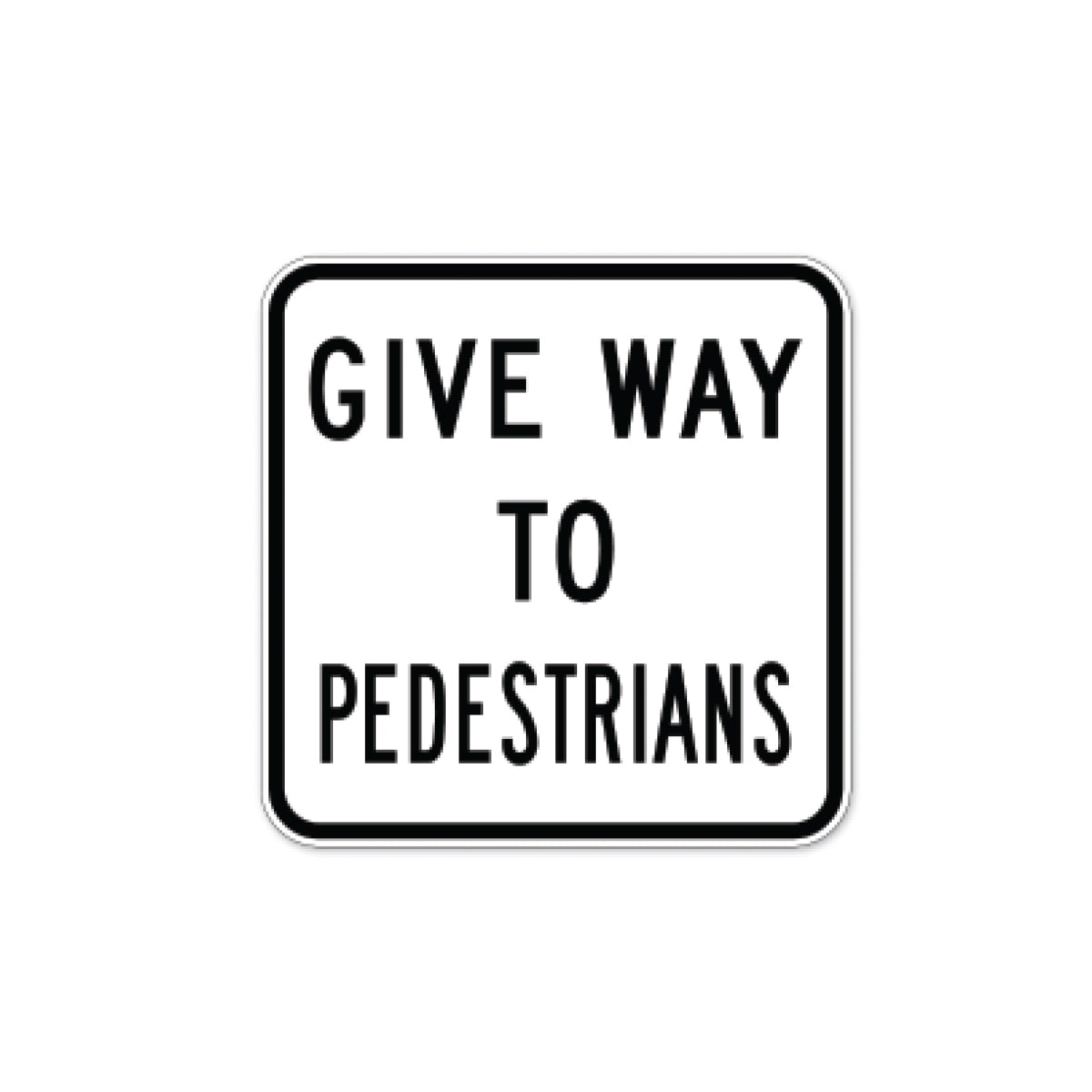 Give Way to Pedestrians Sign