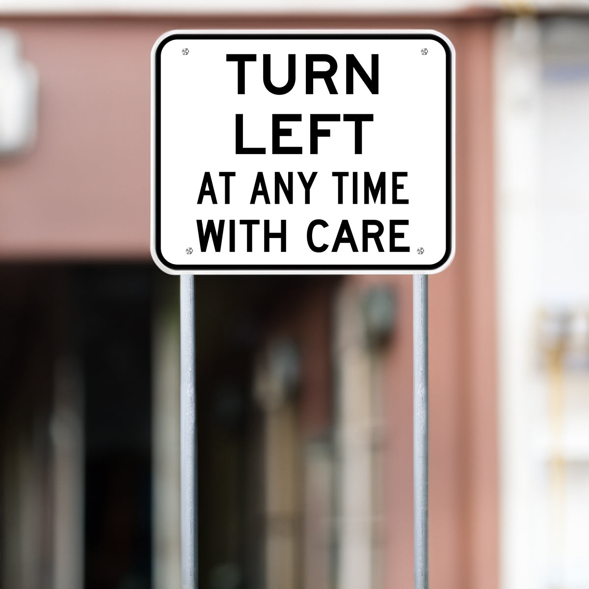 Turn Left Anytime With Care Sign