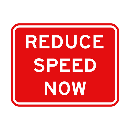 Warning: Reduce Speed Now Sign